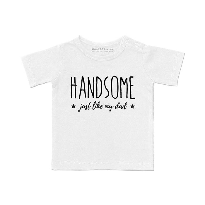 Handsome just like my dad t-shirt wit