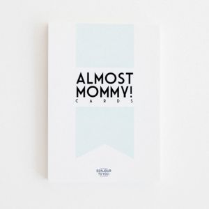 Almost Mommy Cards (24st) Bonjour to you!